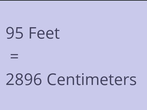 95 FEET TO CM