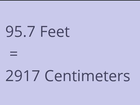 95.7 FEET TO CM