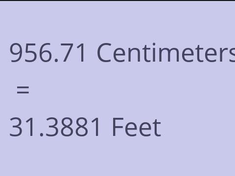 956.71 CM TO FEET