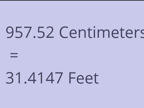 957.52 CM TO FEET