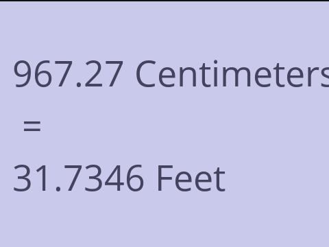 967.27 CM TO FEET