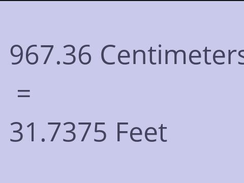 967.36 CM TO FEET