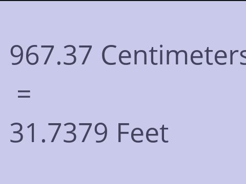 967.37 CM TO FEET