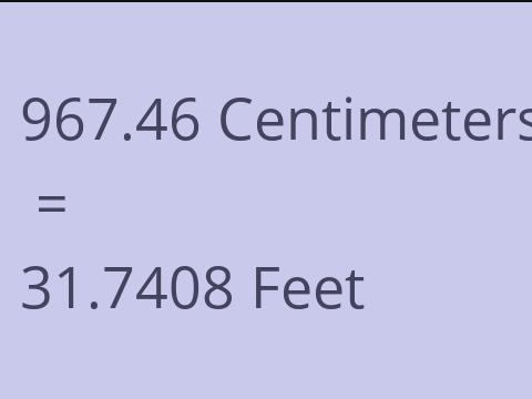 967.46 CM TO FEET