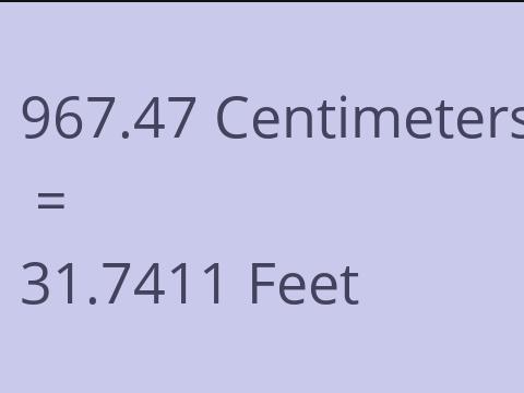 967.47 CM TO FEET