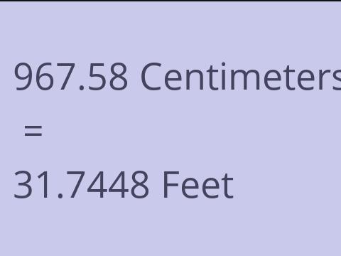 967.58 CM TO FEET