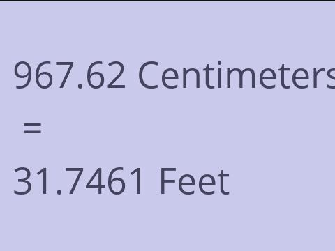 967.62 CM TO FEET