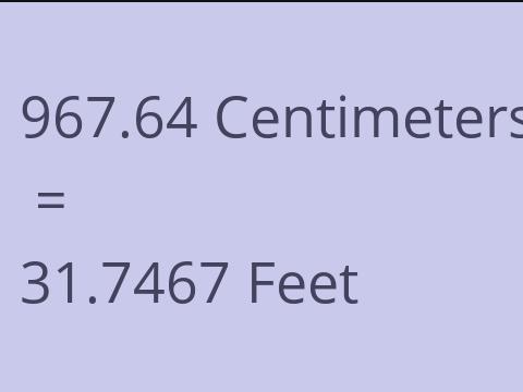 967.64 CM TO FEET