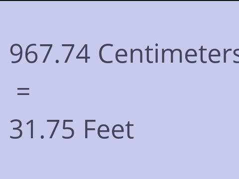 967.74 CM TO FEET