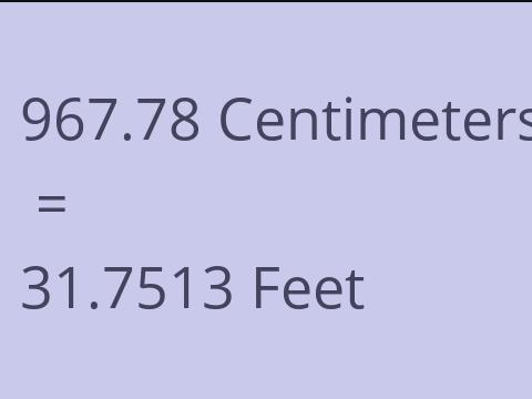 967.78 CM TO FEET