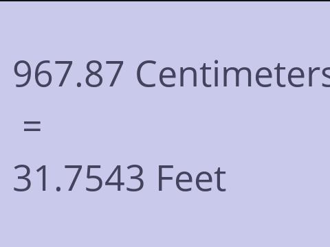 967.87 CM TO FEET