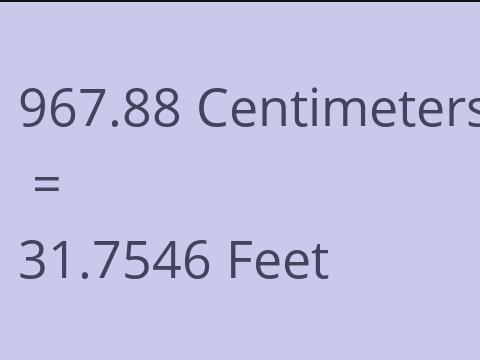 967.88 CM TO FEET