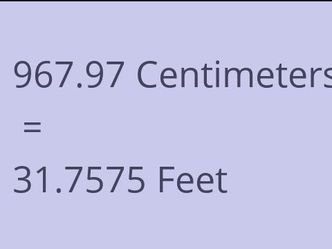 967.97 CM TO FEET