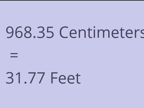 968.35 CM TO FEET