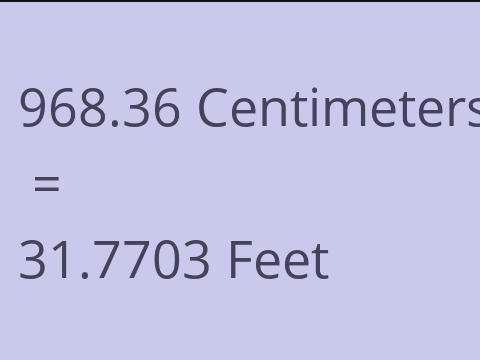 968.36 CM TO FEET