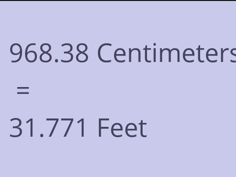 968.38 CM TO FEET