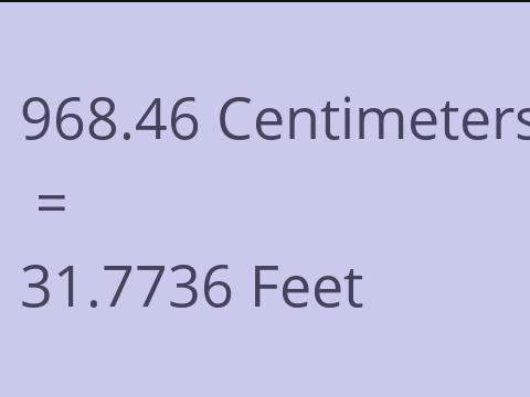 968.46 CM TO FEET