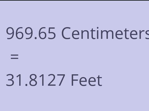 969.65 CM TO FEET