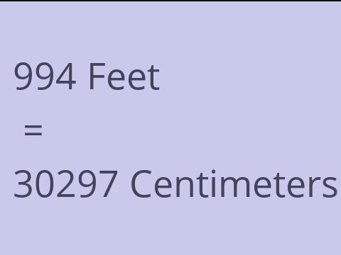 994 FEET TO CM